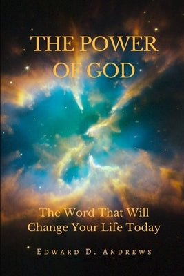 The Power of God: The Word That Will Change Your Life Today by Andrews, Edward D.