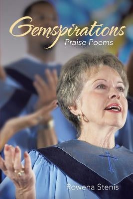 Gemspirations: Praise Poems by Stenis, Rowena