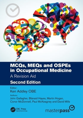 MCQs, MEQs and OSPEs in Occupational Medicine: A Revision Aid by Addley, Ken