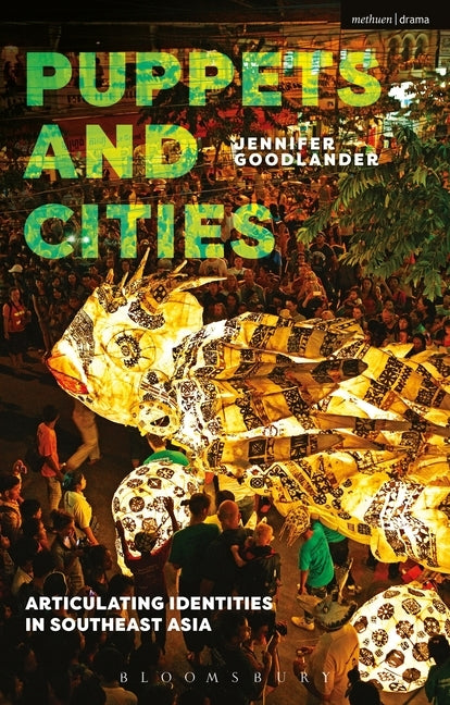 Puppets and Cities: Articulating Identities in Southeast Asia by Goodlander, Jennifer