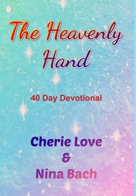 The Heavenly Hand: 40 Day Devotional by Jn