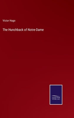 The Hunchback of Notre-Dame by Hugo, Victor