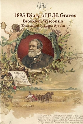 1895 Diary of E.H.Graves, Brooklyn, Wisconsin by Rysdon, Judith