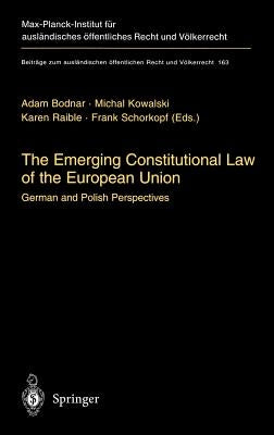 The Emerging Constitutional Law of the European Union: German and Polish Perspectives by Bodnar, Adam