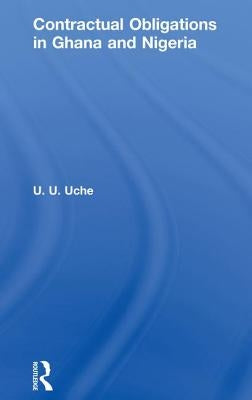 Contractual Obligations in Ghana and Nigeria by Uche, U. U.
