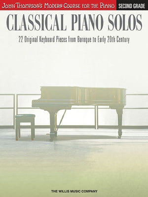 Classical Piano Solos - Second Grade: John Thompson's Modern Course Compiled and Edited by Philip Low, Sonya Schumann & Charmaine Siagian by Hal Leonard Corp