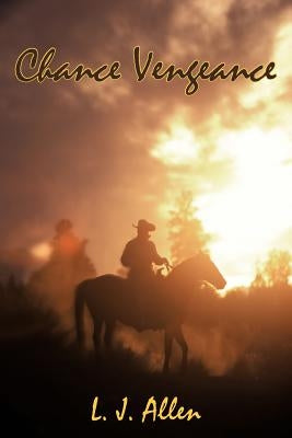 Chance Vengeance by Allen, L. J.