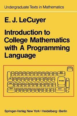 Introduction to College Mathematics with a Programming Language by Lecuyer, Edward J.