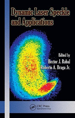 Dynamic Laser Speckle and Applications by Rabal, Hector J.