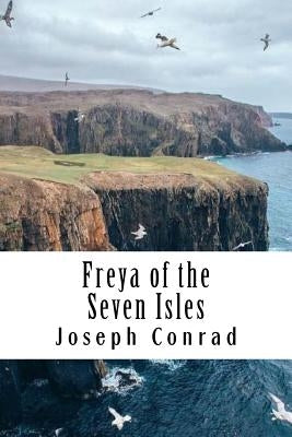 Freya of the Seven Isles by Conrad, Joseph