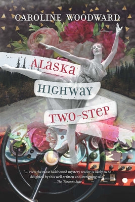 Alaska Highway Two-Step by Woodward, Caroline