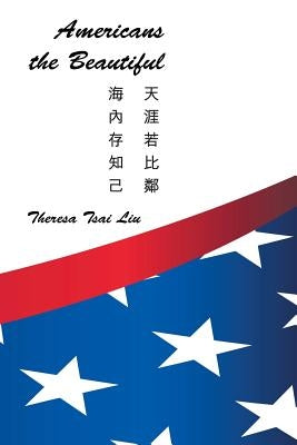 Americans the Beautiful by Liu, Theresa Tsai