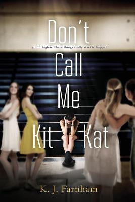 Don't Call Me Kit Kat by Farnham, K. J.