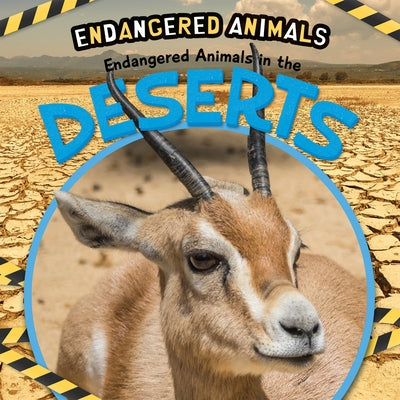 Endangered Animals in the Deserts by DuFresne, Emilie