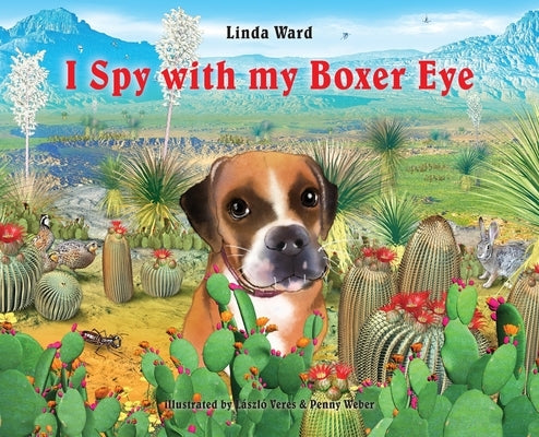 I Spy With My Boxer Eye by Ward, Linda M.