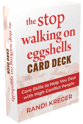 The Stop Walking on Eggshells Card Deck: Core Skills to Help You Deal with High-Conflict People by Kreger, Randi