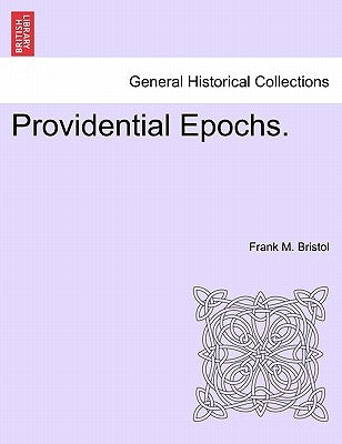 Providential Epochs. by Bristol, Frank M.