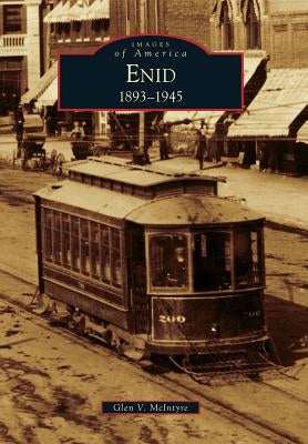 Enid: 1893-1945 by McIntyre, Glen V.