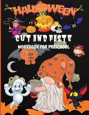 Halloween Cut and Paste Workbook for Preschool: Activity Book for Kids, Toddlers and Preschoolers with Coloring and Cutting Ages 3+ by Wilrose, Philippa