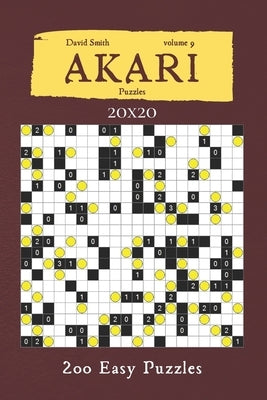 Akari Puzzles - 200 Easy Puzzles 20x20 vol.9 by Smith, David