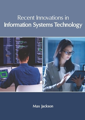 Recent Innovations in Information Systems Technology by Jackson, Max