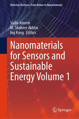 Nanomaterials for Sensors and Sustainable Energy Volume 1 by Ameen, Sadia