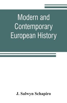 Modern and contemporary European history by Salwyn Schapiro, J.