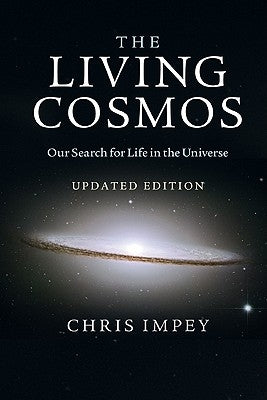 The Living Cosmos: Our Search for Life in the Universe by Impey, Chris