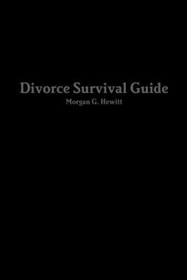 Divorce Survival Guide For Men by Hewitt, Morgan