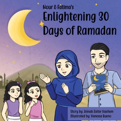 Nour & Fatima's Enlightening 30 Days Of Ramadan by Hachem, Zeinab Zaiter