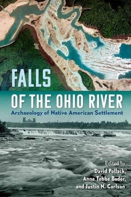 Falls of the Ohio River: Archaeology of Native American Settlement by Pollack, David