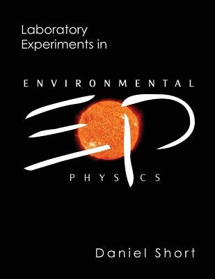 Laboratory Experiments in Environmental Physics by Short, Daniel