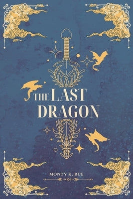 The Last Dragon by Rue, Monty K.