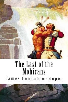 The Last of the Mohicans: Leatherstocking Tales #2 by Fenimore Cooper, James