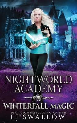 Nightworld Academy: Winterfall Magic by Swallow, Lj