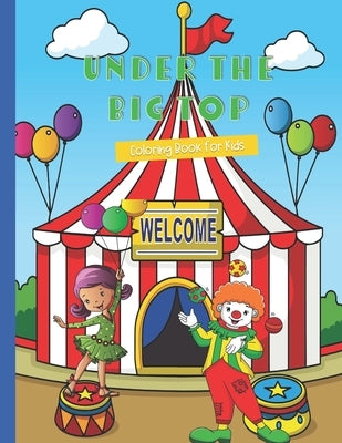 Under the Big Top: Coloring Book for Kids by Preschooba Press