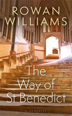The Way of St Benedict by Williams, Rowan