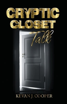 Cryptic Closet Talk by Cooper, Kevan J.
