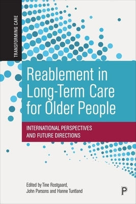 Reablement in Long-Term Care for Older People: International Perspectives and Future Directions by Clotworthy, Amy