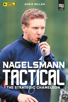 Nagelsmann Tactital: The strategic chameleon by Millán, Adrià