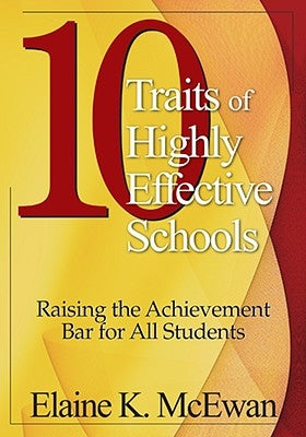 10 Traits of Highly Effective Schools: Raising the Achievement Bar for All Students by McEwan-Adkins, Elaine K.