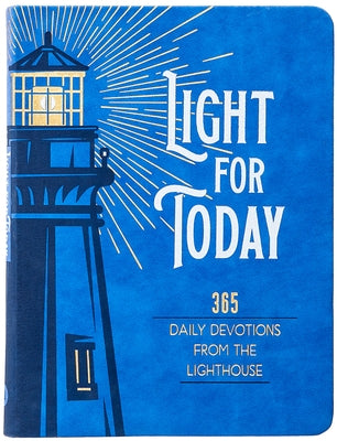 Light for Today: 365 Daily Devotions from the Lighthouse by Green, Lauren