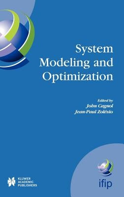 System Modeling and Optimization: Proceedings of the 21st Ifip Tc7 Conference Held in July 21st - 25th, 2003, Sophia Antipolis, France by Cagnol, John