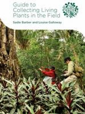 Guide to Collecting Living Plants in the Field by Barber, Sadie