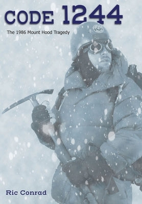 Code 1244: The 1986 Mount Hood Tragedy by Conrad, Ric