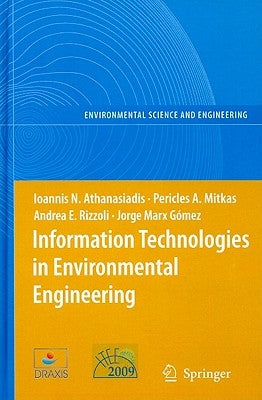 Information Technologies in Environmental Engineering: Proceedings of the 4th International ICSC Symposium, Thessaloniki, Greece, May 28-29, 2009 by Athanasiadis, Ioannis N.