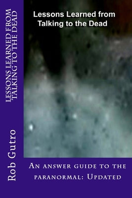 Lessons Learned from Talking to the Dead by Gutro, Rob