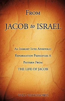 From JACOB To ISRAEL by Oshonowo, Tolu