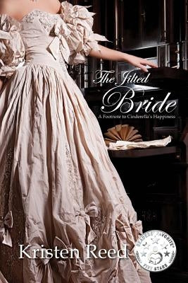The Jilted Bride: A Footnote to Cinderella's Happiness by Reed, Kristen