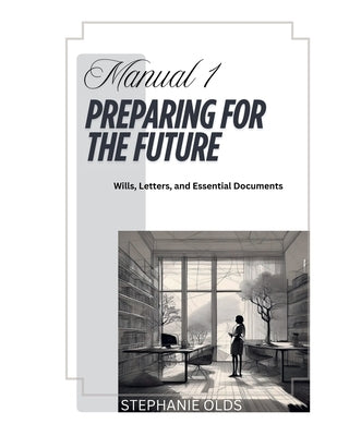 Manual 1: Preparing For The Future by Olds, Stephanie